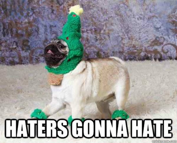 Haters Gonna Hate - Dog humor
